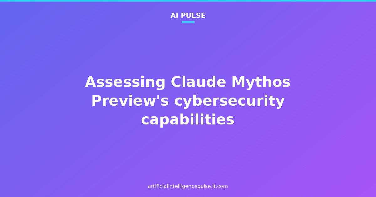 Assessing Claude Mythos Preview's cybersecurity capabilities