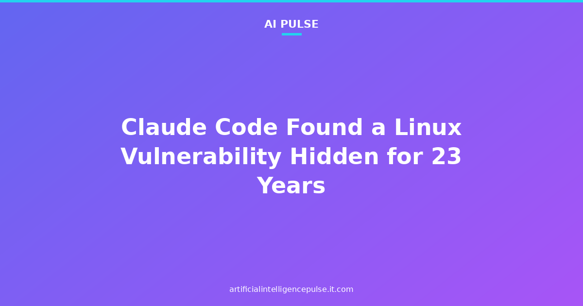 Claude Code Found a Linux Vulnerability Hidden for 23 Years