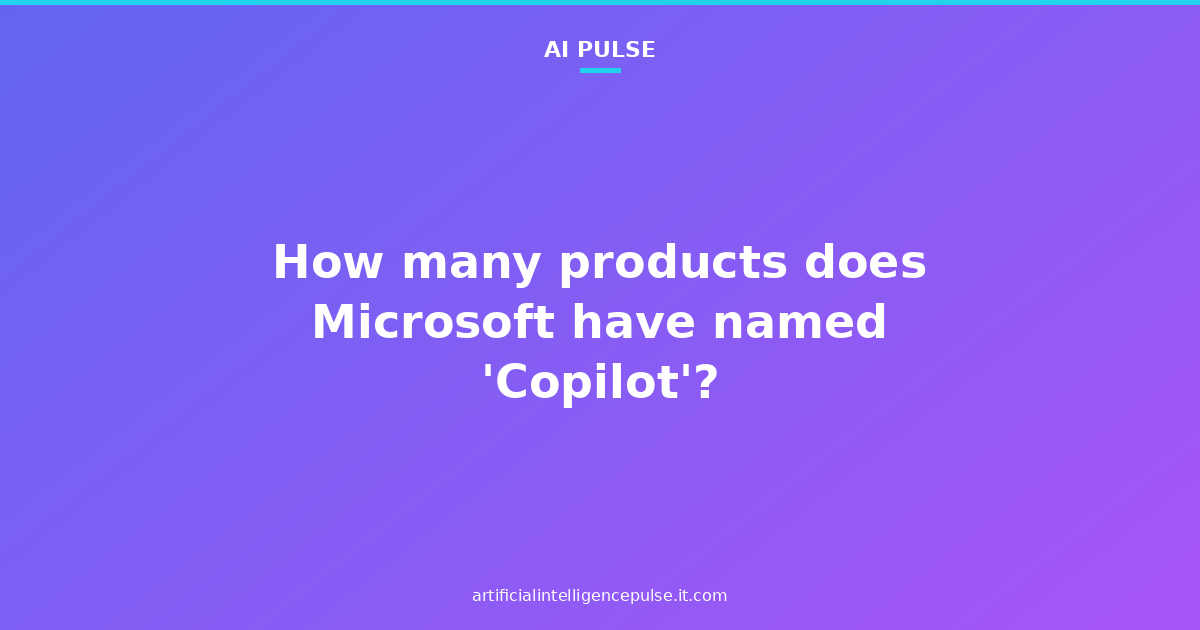 How many products does Microsoft have named 'Copilot'?