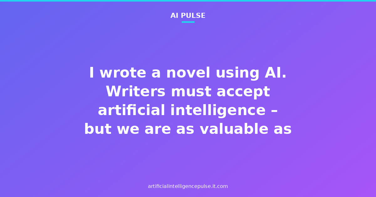 I wrote a novel using AI. Writers must accept artificial intelligence – but we are as valuable as ever | Stephen Marche