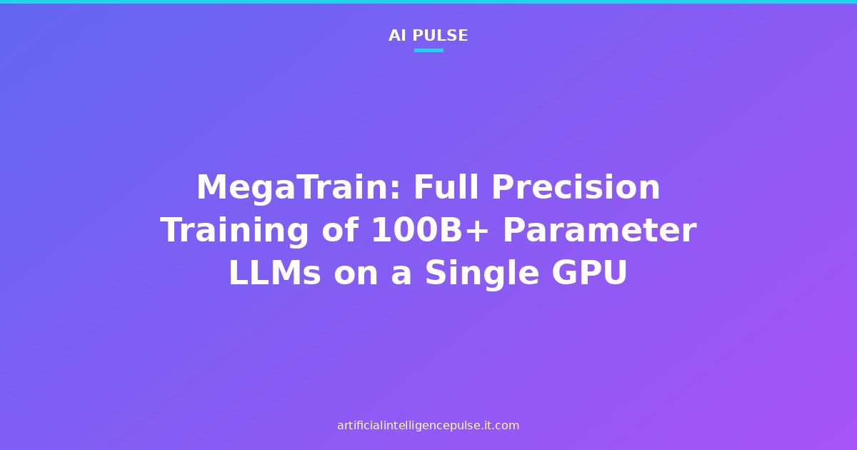 MegaTrain: Full Precision Training of 100B+ Parameter LLMs on a Single GPU