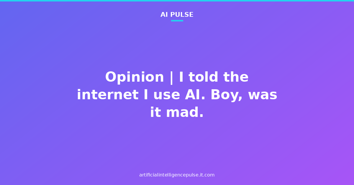 Opinion | I told the internet I use AI. Boy, was it mad.