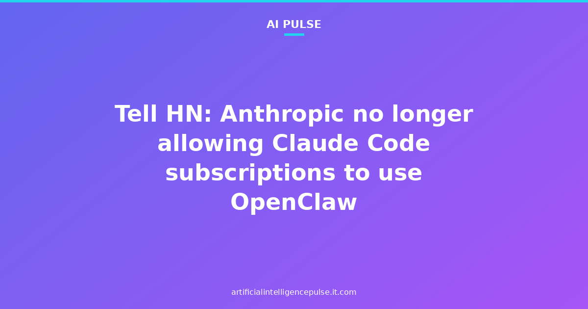 Tell HN: Anthropic no longer allowing Claude Code subscriptions to use OpenClaw