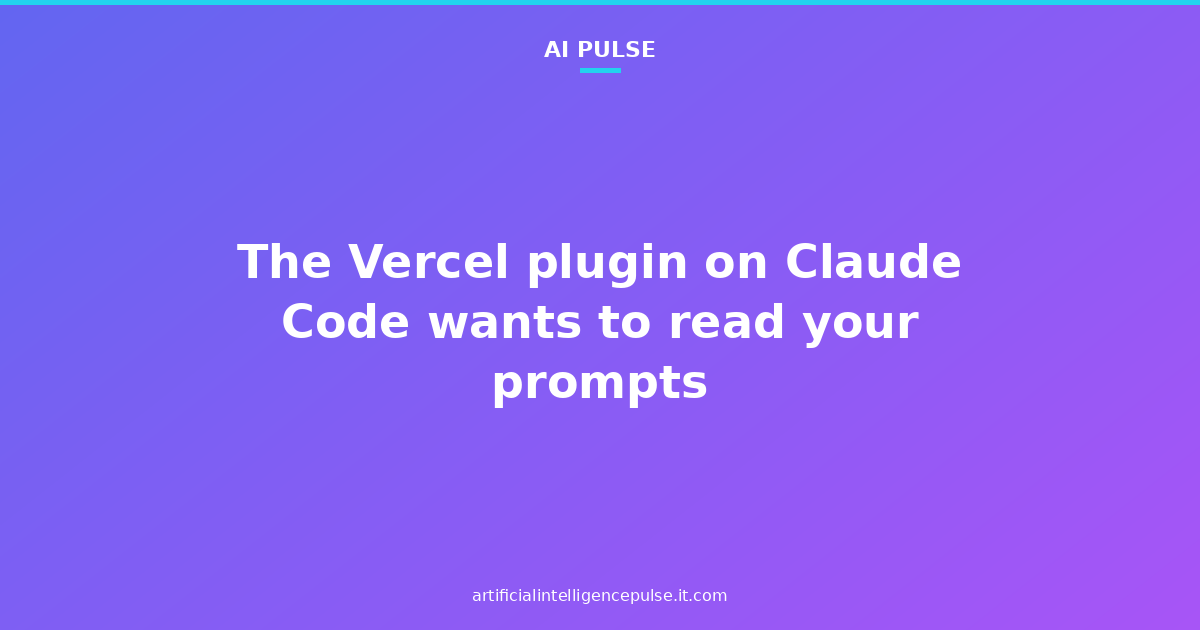 The Vercel plugin on Claude Code wants to read your prompts