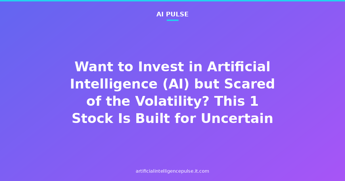 Want to Invest in Artificial Intelligence (AI) but Scared of the Volatility? This 1 Stock Is Built for Uncertain Markets.